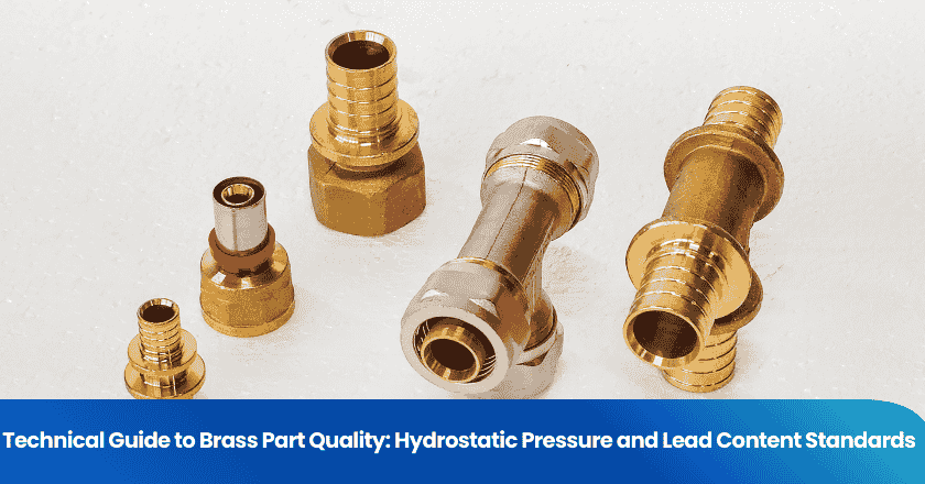 Technical Guide to Brass Part Quality: Hydrostatic Pressure and Lead Content Standards